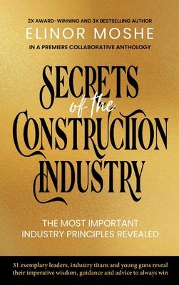 Secrets of the Construction Industry: The Most Important Industry Principles Revealed