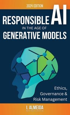 Responsible AI in the Age of Generative Models: Governance, Ethics and Risk Management