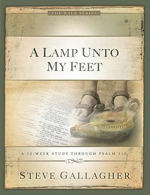 A Lamp Unto My Feet: A 12-Week Study Through Psalm 119