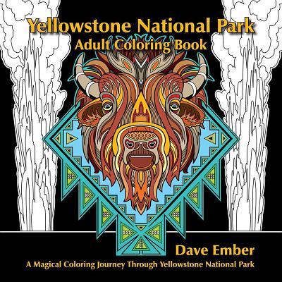 Yellowstone National Park Adult Coloring Book: A Magical Coloring Journey Through Yellowstone National Park