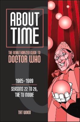 About Time 6: The Unauthorized Guide to Doctor Who (Seasons 22 to 26, the TV Movie)