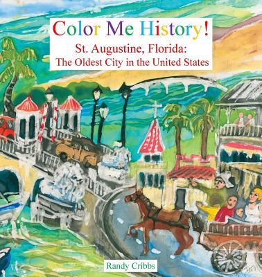 Color Me History!: St. Augustine, Florida: The Oldest City in the United States