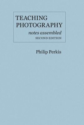 Teaching Photography: Notes Assembled Subscription