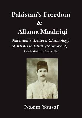 Pakistan's Freedom & Allama Mashriqi; Statements, Letters, Chronology of Khaksar Tehrik (Movement), Period: Mashriqi's Birth to 1947 Subscription