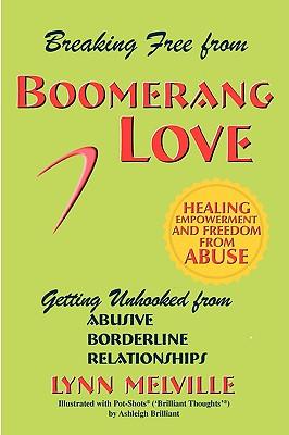 Breaking Free from Boomerang Love: Getting Unhooked from Borderline Personality Disorder Relationships