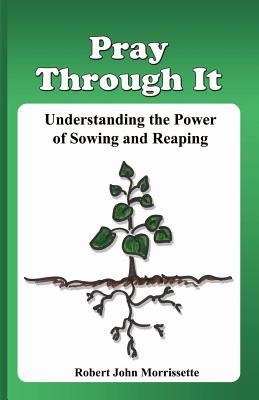 Pray Through It: Understanding the Significance of Sowing and Reaping