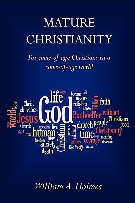 Mature Christianity: For come-of-age Christians in a come-of-age world