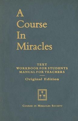 A Course in Miracles, Original Edition: Text, Workbook for Students, Manual for Teachers