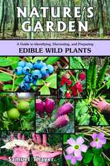 Nature's Garden: A Guide to Identifying, Harvesting, and Preparing Edible Wild Plants Subscription