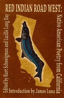 Red Indian Road West: Native American Poetry from California