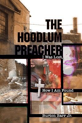 The Hoodlum Preacher: I Was Lost, Now I Am Found