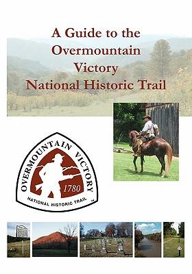 A Guide to the Overmountain Victory National Historic Trail