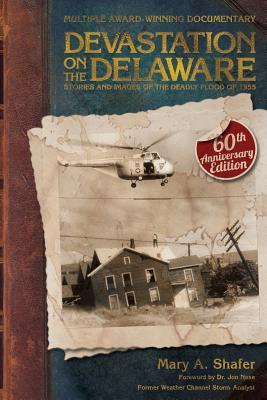 Devastation on the Delaware: Stories and Images of the Deadly Flood of 1955