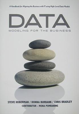 Data Modeling for the Business: A Handbook for Aligning the Business with IT using High-Level Data Models