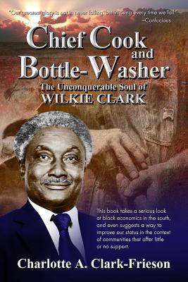 "Chief Cook and Bottle-Washer": The Unconquerable Soul Of Wilkie Clark