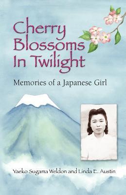 Cherry Blossoms in Twilight: Memories of a Japanese Girl