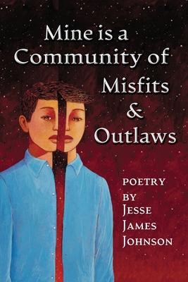 Mine is a Community of Misfits & Outlaws