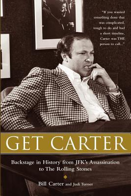 Get Carter: Backstage in History from JFK's Assassination to the Rolling Stones