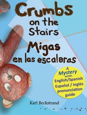 Crumbs on the Stairs - Migas en las escaleras: A Mystery in English & Spanish