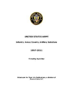 US Army: Infantry, Armor/Cavalry, Artillery Battalions 1957-2011