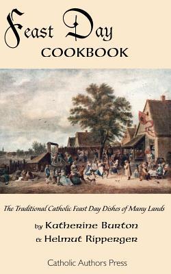 Feast Day Cookbook; The Traditional Catholic Feast Day Dishes of Many Lands