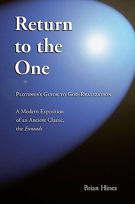 Return To The One: Plotinus's Guide To God-Realization