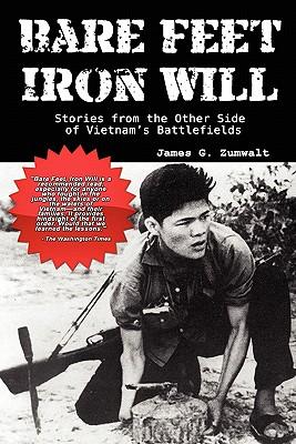 Bare Feet, Iron Will Stories from the Other Side of Vietnam's Battlefields