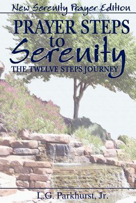 Prayer Steps to Serenity The Twelve Steps Journey: New Serenity Prayer Edition