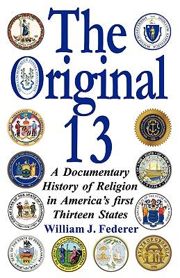 The Original 13: A Documentary History of Religion in America's First Thirteen States