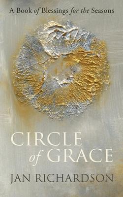 Circle of Grace: A Book of Blessings for the Seasons