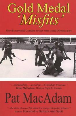 Gold Medal 'Misfits': How the Unwanted Canadian Hockey Team Scored Olympic Glory (Hockey History) Subscription