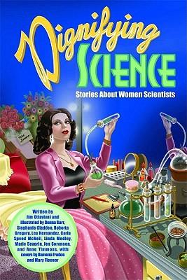 Dignifying Science: Stories about Women Scientists