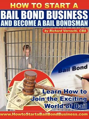 How to Start a Bail Bond Business and Become a Bail Bondsman