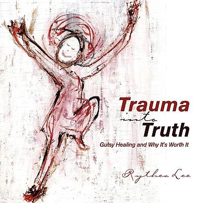 Trauma into Truth