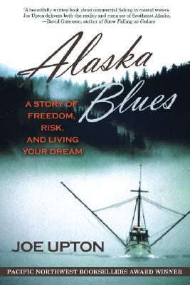 Alaska Blues: A Story of Freedom, Risk, and Living Your Dream