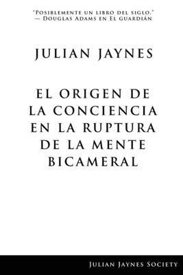 El origen de la conciencia en la ruptura de la mente bicameral