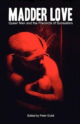 Madder Love: Queer Men and the Precincts of Surrealism Subscription