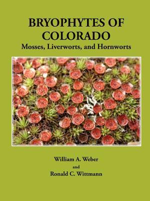 Bryophytes of Colorado: Mosses, Liverworts, and Hornworts