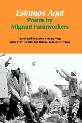 Estamos Aqu: Poems by Migrant Farmworkers