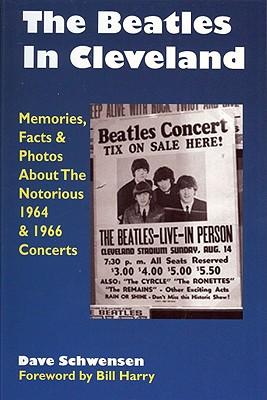 The Beatles in Cleveland: Memories, Facts & Photos about the Notorious 1964 & 1966 Concerts