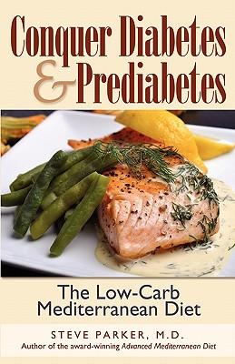 Conquer Diabetes and Prediabetes: The Low-Carb Mediterranean Diet