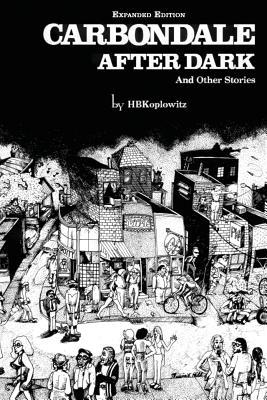 Carbondale After Dark And Other Stories: Expanded Edition