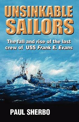 Unsinkable Sailors: The Fall and Rise of the Last Crew of USS Frank E. Evans