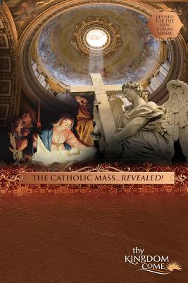 The Catholic Mass...Revealed!: The Catholic Mass...Revealed!