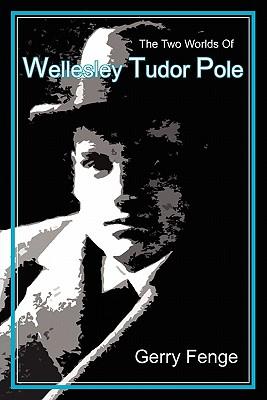 The Two Worlds of Wellesley Tudor Pole