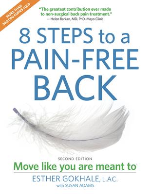 8 Steps to a Pain-Free Back: Natural Posture Solutions for Pain in the Back, Neck, Shoulder, Hip, Knee, and Foot (Second Edition) Subscription