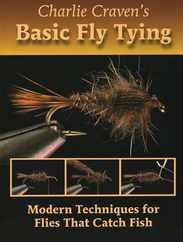 Charlie Craven's Basic Fly Tying: Modern Techniques for Flies That Catch Fish Subscription