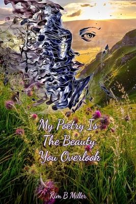 My Poetry Is The Beauty You Overlook