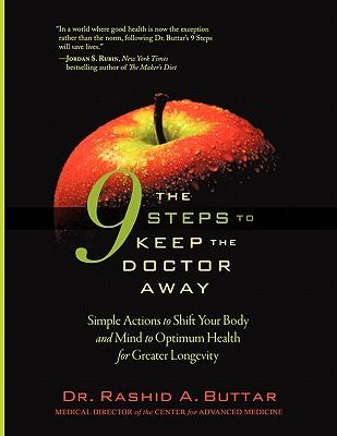 The 9 Steps to Keep the Doctor Away: Simple Actions to Shift Your Body and Mind to Optimum Health for Greater Longevity