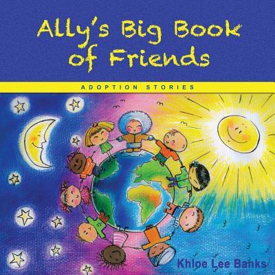 Ally's Big Book of Friends: Adoption Stories